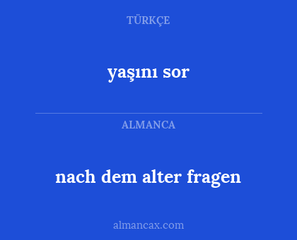 yaşını sor - nach dem alter fragen