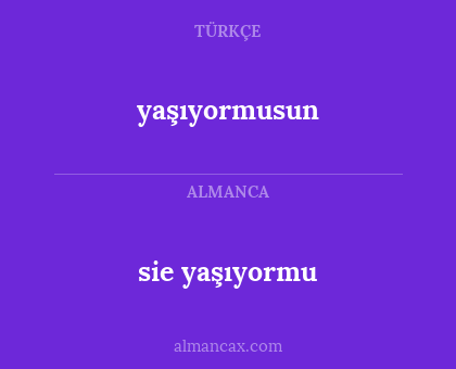sie yaşıyormu - yaşıyormusun