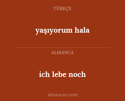 yaşıyorum hala - ich lebe noch