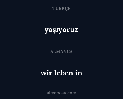 wir leben in - yaşıyoruz