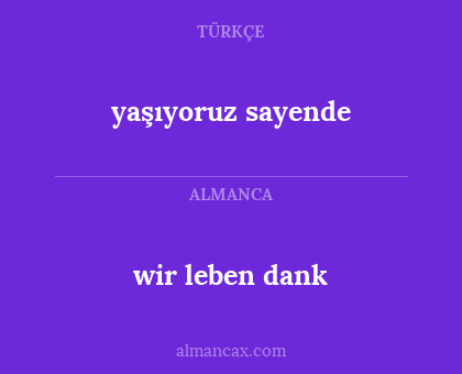 wir leben dank - yaşıyoruz sayende