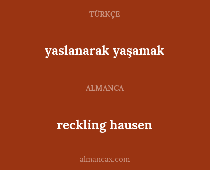 reckling hausen - yaslanarak yaşamak