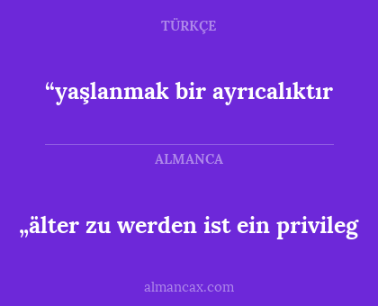“yaşlanmak bir ayrıcalıktır - „älter zu werden ist ein privileg