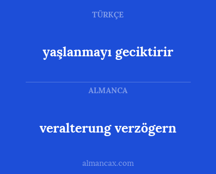 veralterung verzögern - yaşlanmayı geciktirir