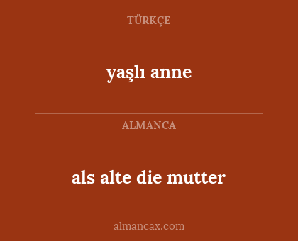 yaşlı anne - als alte die mutter