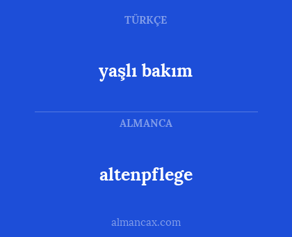 altenpflege - yaşlı bakım