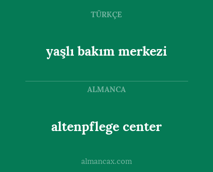 altenpflege center - yaşlı bakım merkezi