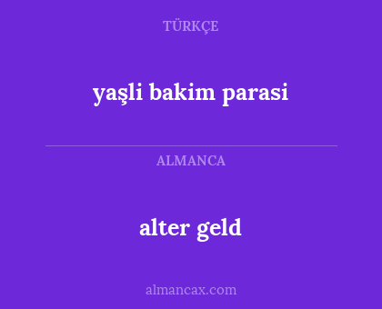 yaşli bakim parasi - alter geld