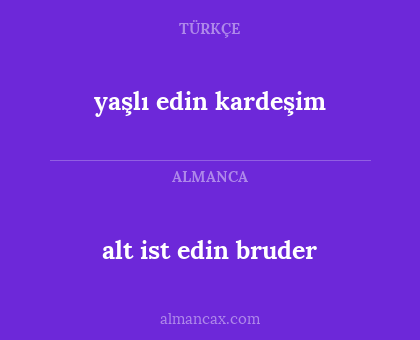 yaşlı edin kardeşim - alt ist edin bruder