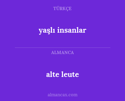alte leute - yaşlı insanlar