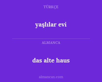 yaşlılar evi - das alte haus