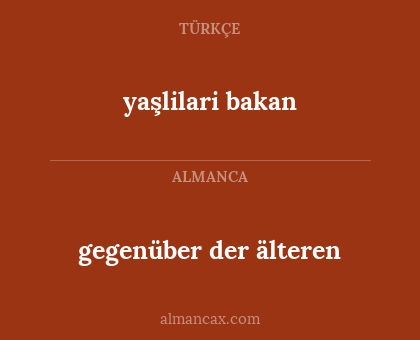 gegenüber der älteren - yaşlilari bakan