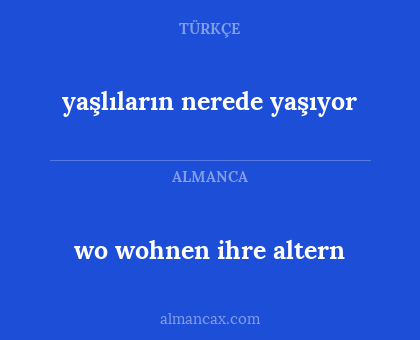 wo wohnen ihre altern - yaşlıların nerede yaşıyor