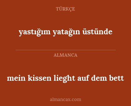 mein kissen lieght auf dem bett - yastığım yatağın üstünde
