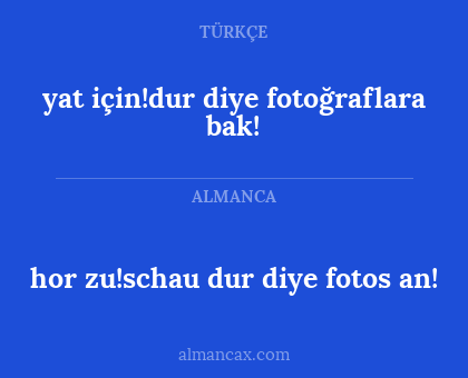 hor zu!schau dur diye fotos an! - yat için!dur diye fotoğraflara bak!