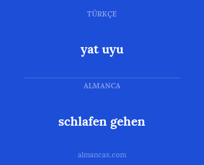 yat uyu - schlafen gehen