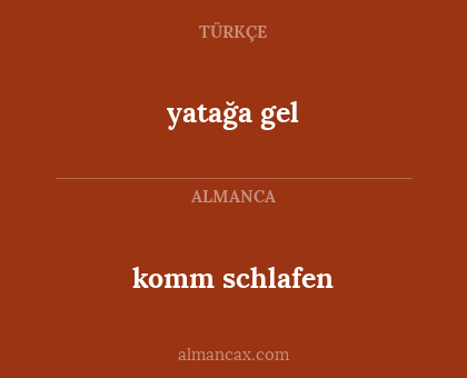 komm schlafen - yatağa gel