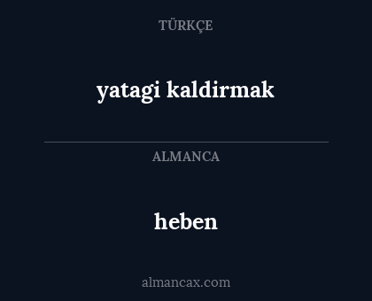 heben - yatagi kaldirmak