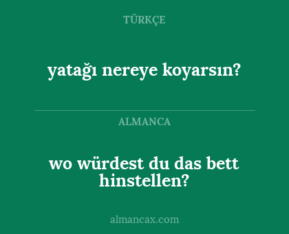 yatağı nereye koyarsın? - wo würdest du das bett hinstellen?