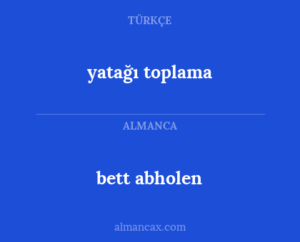 yatağı toplama - bett abholen