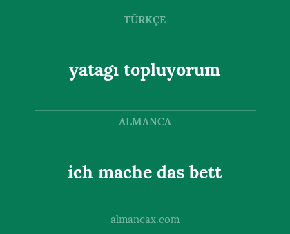 yatagı topluyorum - ich mache das bett