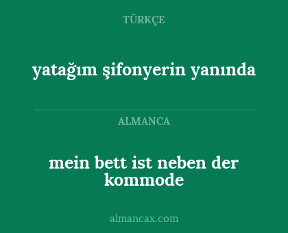 mein bett ist neben der kommode - yatağım şifonyerin yanında