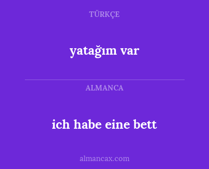 ich habe eine bett - yatağım var