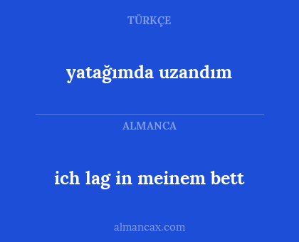 yatağımda uzandım - ich lag in meinem bett
