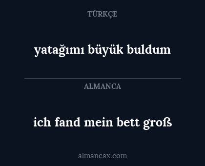 ich fand mein bett groß - yatağımı büyük buldum
