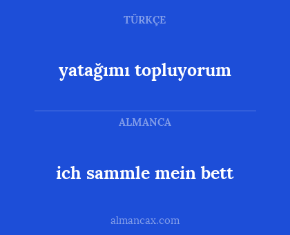 ich sammle mein bett - yatağımı topluyorum