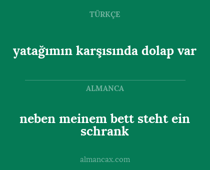 neben meinem bett steht ein schrank - yatağımın karşısında dolap var