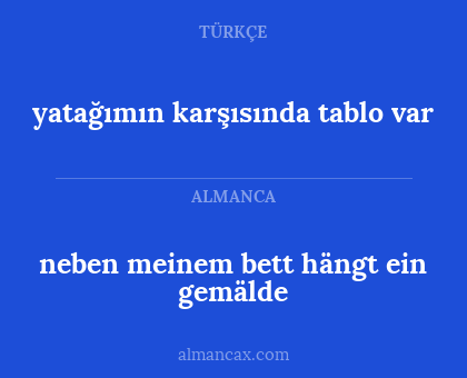 neben meinem bett hängt ein gemälde - yatağımın karşısında tablo var