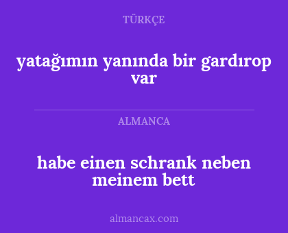 yatağımın yanında bir gardırop var - habe einen schrank neben meinem bett