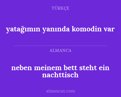 yatağımın yanında komodin var - neben meinem bett steht ein nachttisch