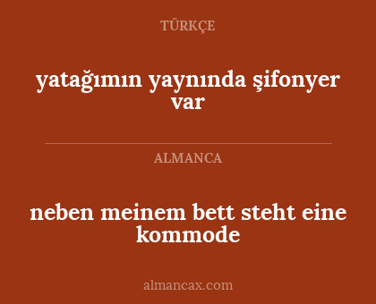neben meinem bett steht eine kommode - yatağımın yaynında şifonyer var