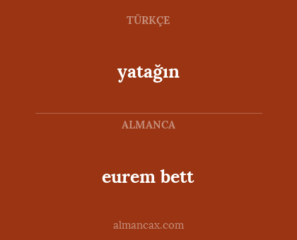 eurem bett - yatağın