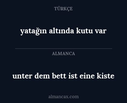 unter dem bett ist eine kiste - yatağın altında kutu var