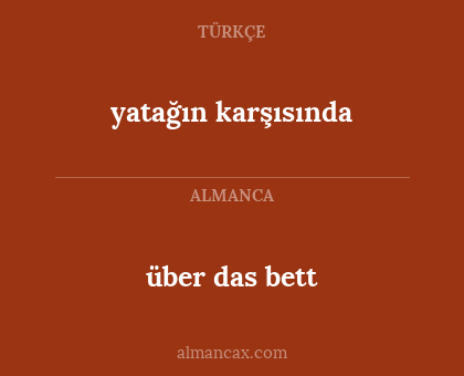 yatağın karşısında - über das bett
