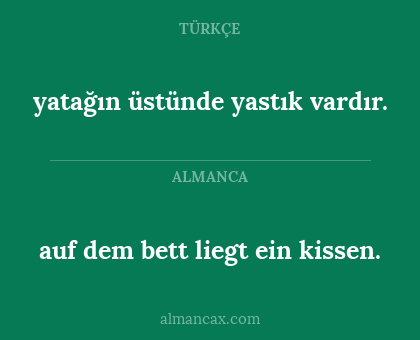 yatağın üstünde yastık vardır. - auf dem bett liegt ein kissen.