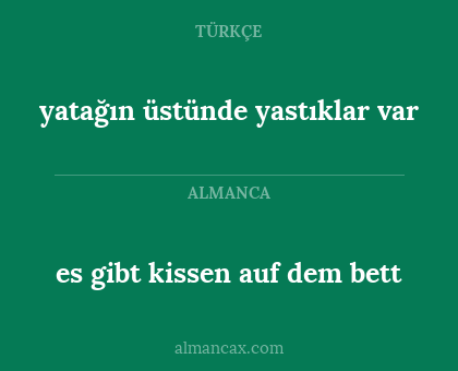 es gibt kissen auf dem bett - yatağın üstünde yastıklar var