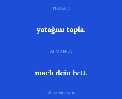 mach dein bett - yatağını topla.