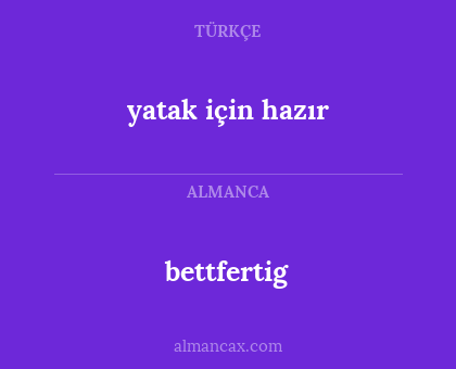 bettfertig - yatak için hazır