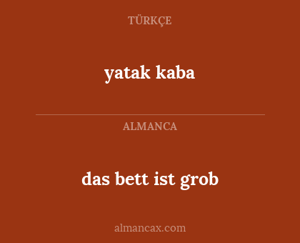 das bett ist grob - yatak kaba