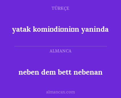 yatak komi̇di̇ni̇n yaninda - neben dem bett nebenan