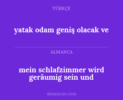 yatak odam geniş olacak ve - mein schlafzimmer wird geräumig sein und