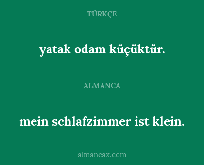 mein schlafzimmer ist klein. - yatak odam küçüktür.