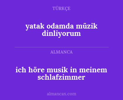 ich höre musik in meinem schlafzimmer - yatak odamda müzik dinliyorum