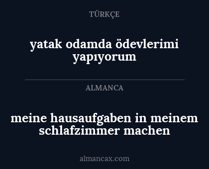 meine hausaufgaben in meinem schlafzimmer machen - yatak odamda ödevlerimi yapıyorum
