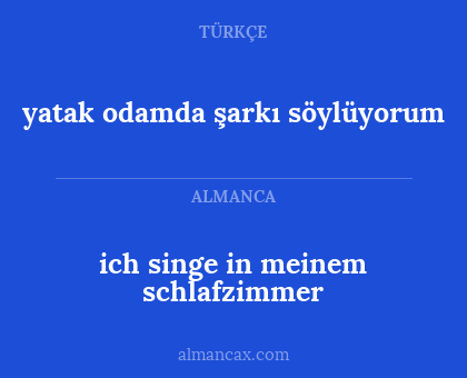 yatak odamda şarkı söylüyorum - ich singe in meinem schlafzimmer