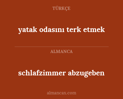 yatak odasını terk etmek - schlafzimmer abzugeben